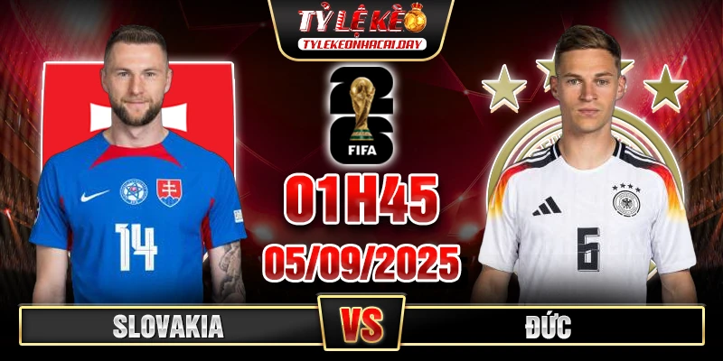Soi Kèo Slovakia Vs Đức 01h45 05/09, Vòng Loại WC 2026 1 Slovakia Vs Duc