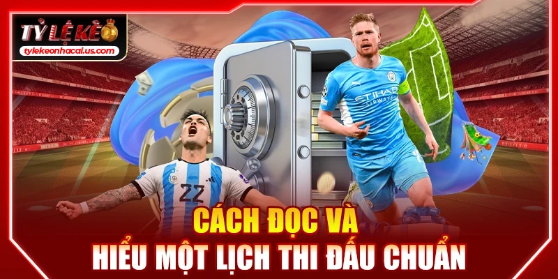 Lịch Thi Đấu Bóng Đá Hôm Nay | Cập Nhật Tỷ Lệ Kèo Trực Tuyến 35 Cách đọc và hiểu một lịch thi đấu chuẩn