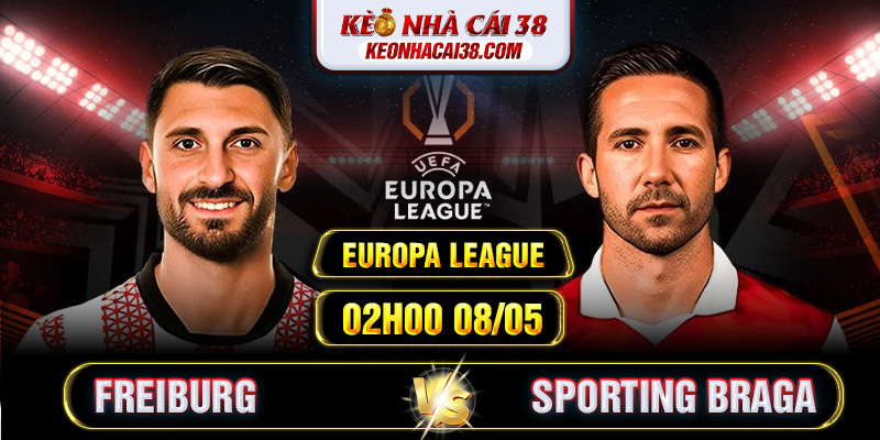 Soi Kèo Freiburg Vs Sporting Braga 02h00 08/05 - Europa League 1 Soi Kèo Freiburg Vs Sporting Braga 02h00 08/05 - Europa League